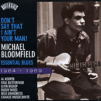 Michael Bloomfield Don't Say That I Ain't Your Man! Essntial Blues 1964-1969 (2 CD) Серия: Roots N' Blues инфо 4221g.