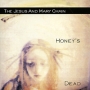 The Jesus and Mary Chain Honey's Dead Формат: Audio CD (Jewel Case) Дистрибьюторы: Warner Music UK Ltd , Торговая Фирма "Никитин" Германия Лицензионные товары Характеристики аудионосителей 2006 г Альбом: Импортное издание инфо 5063g.
