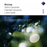 Carl Nielsen Violin Concerto / Clarinet Concerto / Little Suite Серия: Apex инфо 5383g.